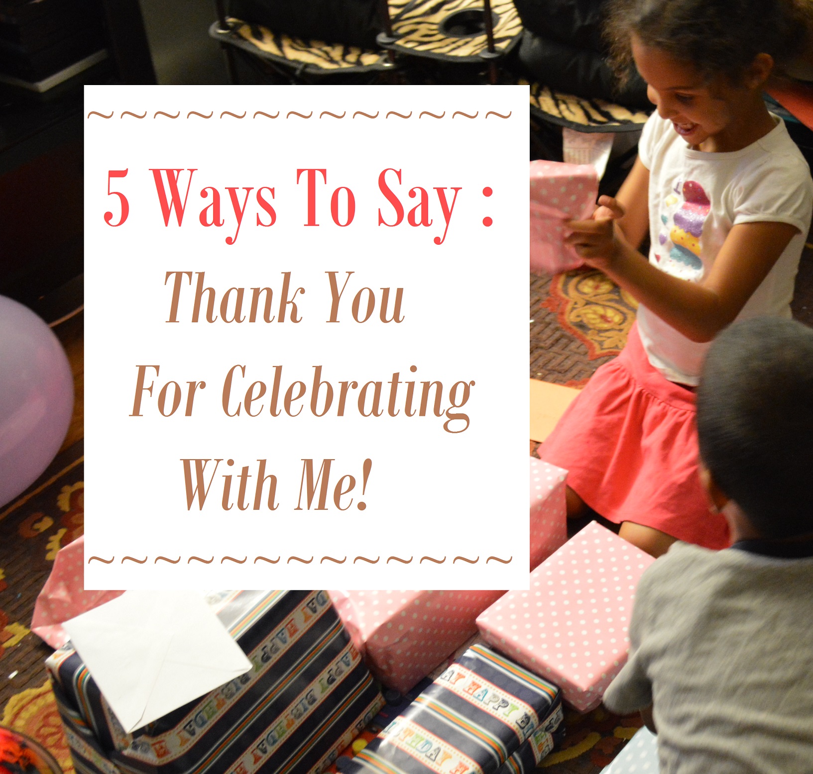 5 Ways To Say Thank You For Celebrating With Me